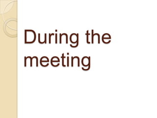 During the
meeting
 