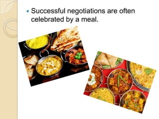    Successful negotiations are often
    celebrated by a meal.
 