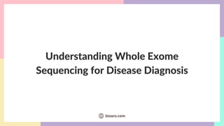 Understanding Whole Exome Sequencing for Disease Diagnosis | PDF