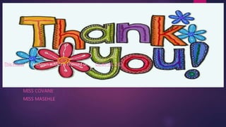 MISS COVANE
MISS MASEHLE
This Photo by Unknown author is licensed under CC BY-NC-ND.
 