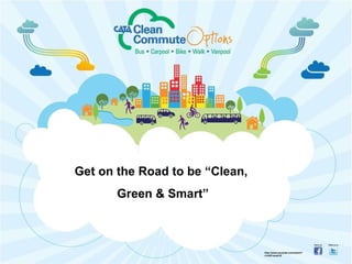 Get on the Road to be “Clean,  Green & Smart” http://www.youtube.com/watch?v=zi2FvsoaLlE 