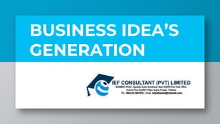 BUSINESS IDEA’S
GENERATION
 