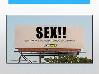 WAYS to advertise

• BILLBOARDS
 