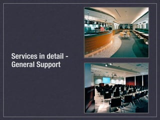 Services in detail -
General Support
 