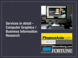 Services in detail -
Computer Graphics /
Business Information
Research
 