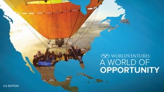 A WORLD OF 
OPPORTUNITY 
U.S. EDITION 
 
