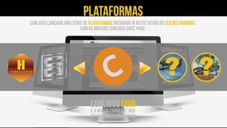 Conligus lançará uma série de plataformas iniciando já neste verão os Leilões Hibridos.
Com as moedas Conligus você pode:
Plataformas
Conligus coin
é a moeda corrente nas
diferentes plataformas
? ?
 