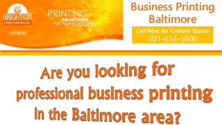 Business Printing
Baltimore
Call Now for Custom Quote
301-854-5600
 