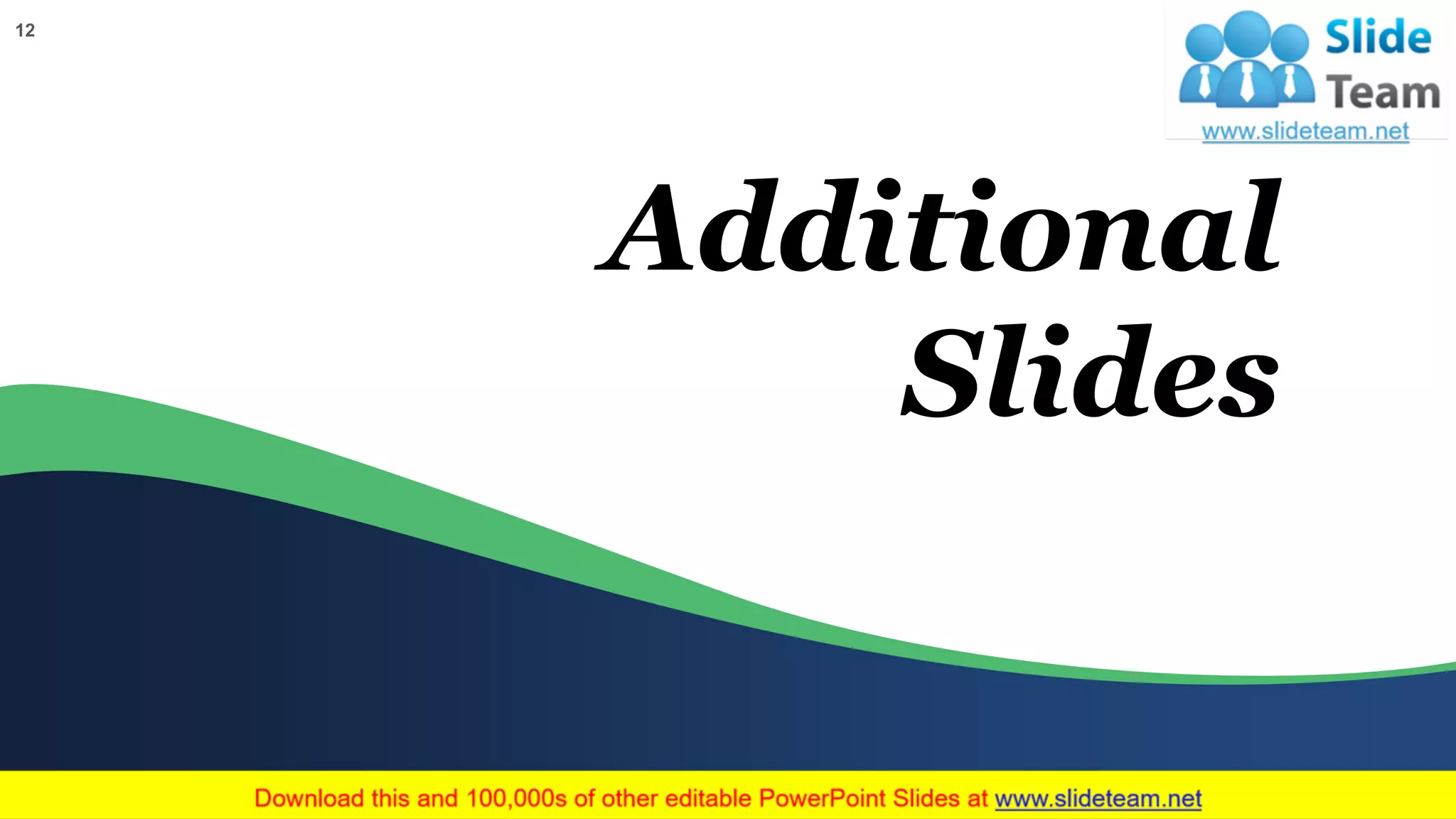 12
Additional
Slides
 