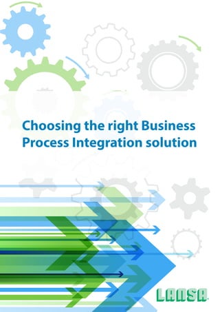 Choosing the right Business
Process Integration solution
 