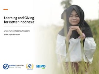 Learning and Giving
for Better Indonesia
www.humanikaconsulting.com
www.hipotest.com
 