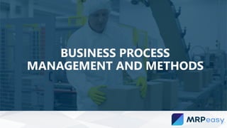 BUSINESS PROCESS
MANAGEMENT AND METHODS
 