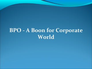 BPO - A Boon for Corporate World 