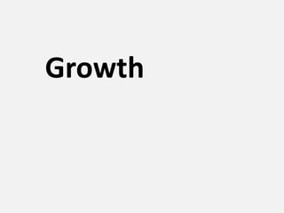 Growth
 