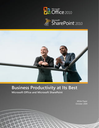Business Productivity at Its Best
Microsoft Office and Microsoft SharePoint


                                             White Paper
                                            October 2009
 