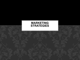 MARKETING
STRATEGIES
 