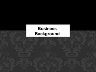 Business
Background
 