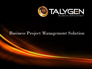 Business Project Management Solution

Page 1

 