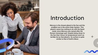 Introduction
Mercury is the closest planet to the Sun and the
smallest one in the entire Solar System. This
planet's name has nothing to do with the liquid
metal, since Mercury was named after the
Roman messenger god. Despite being closer to
the Sun than Venus, its temperatures aren't as
terribly hot as that planet's. Its surface is quite
similar to that of Earth's Moon
 