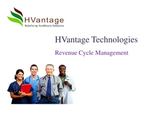 HVantage Technologies
Revenue Cycle Management
 