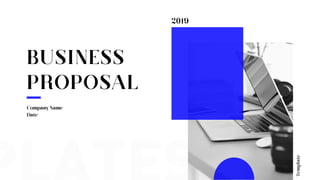 Company Name
BUSINESS
PROPOSAL
Date
2019
Template
 