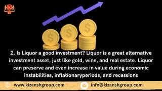 2. Is Liquor a good investment? Liquor is a great alternative
investment asset, just like gold, wine, and real estate. Liq...