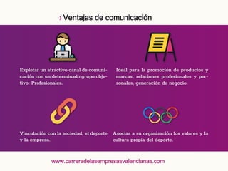 › Ventajas de comunicación
www.carreradelasempresasvalencianas.com
 