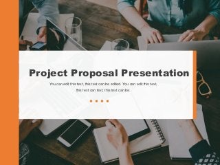 Project Proposal Presentation
You can edit this text, this text can be edited. You can edit this text,
this text can text, this text can be.
 