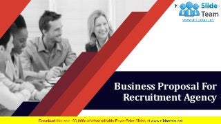 Business Proposal For
Recruitment Agency
Your company name
 