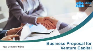 Business Proposal for
Venture Capital
Your Company Name
 