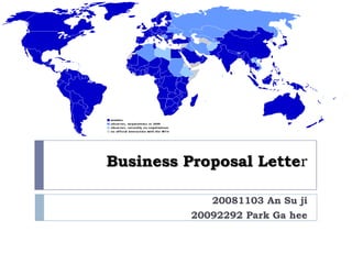 Business Proposal Letter 20081103 An Su ji 20092292 Park Gahee 