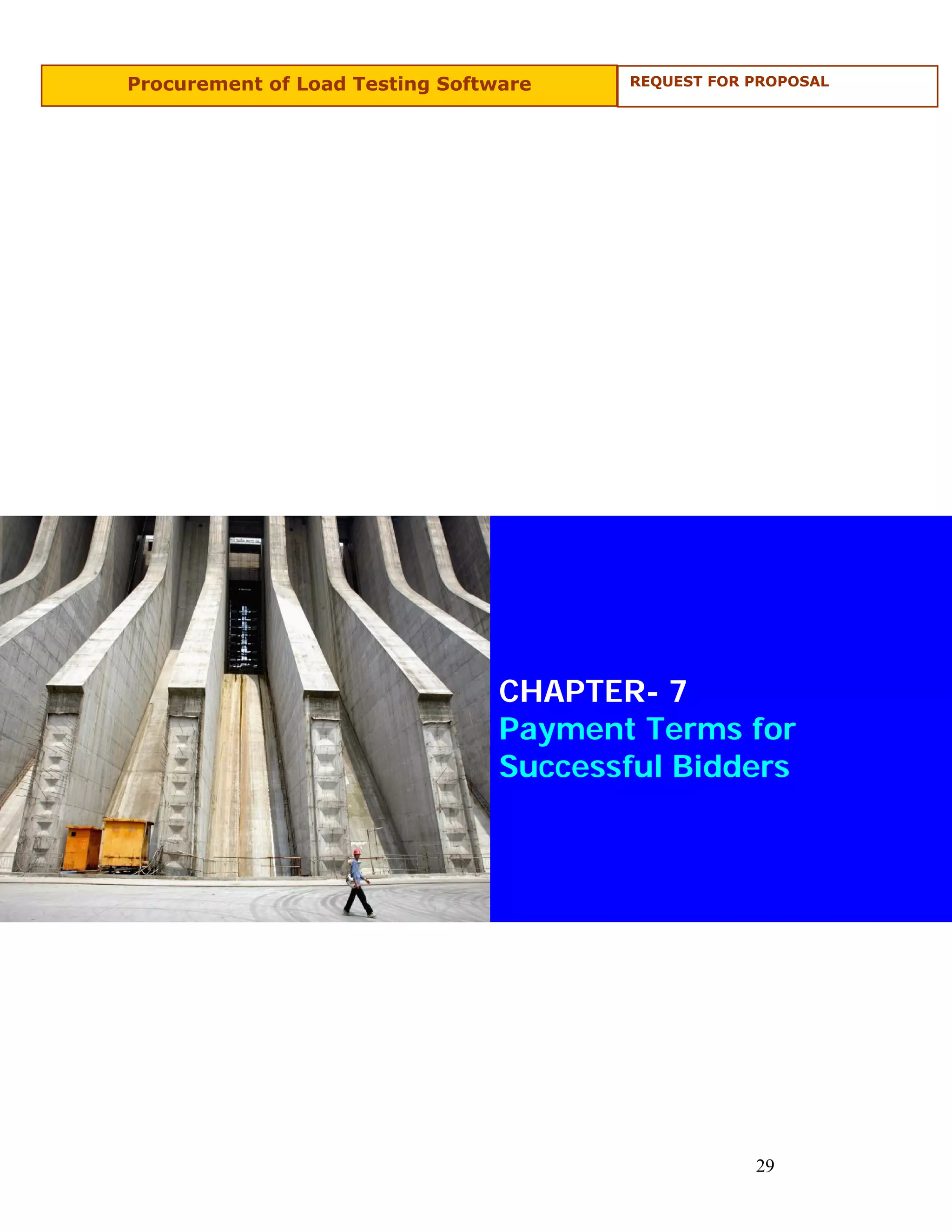 Procurement of Load Testing Software    REQUEST FOR PROPOSAL




                                 CHAPTER- 7
                                 Payment Terms for
                                 Successful Bidders




                                                    29
 