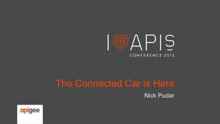 The Connected Car is Here
Nick Pudar

 