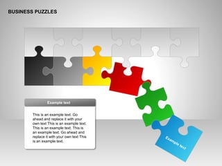 BUSINESS PUZZLES
This is an example text. Go
ahead and replace it with your
own text This is an example text.
This is an example text. This is
an example text. Go ahead and
replace it with your own text This
is an example text.
Example text
Example text
 