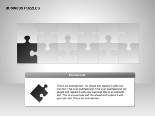 BUSINESS PUZZLES
This is an example text. Go ahead and replace it with your
own text This is an example text. This is an example text. Go
ahead and replace it with your own text This is an example
text. This is an example text. Go ahead and replace it with
your own text This is an example text.
Example text
 