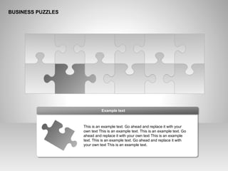 BUSINESS PUZZLES
This is an example text. Go ahead and replace it with your
own text This is an example text. This is an example text. Go
ahead and replace it with your own text This is an example
text. This is an example text. Go ahead and replace it with
your own text This is an example text.
Example text
 