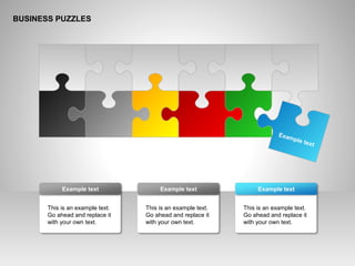 BUSINESS PUZZLES
This is an example text.
Go ahead and replace it
with your own text.
Example text
This is an example text.
Go ahead and replace it
with your own text.
Example text
This is an example text.
Go ahead and replace it
with your own text.
Example text
Example text
 