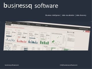 businessq-software.com info@businessq-software.com
software
Business intelligence | data visualization | data discovery
 