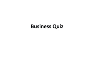 Business Quiz
 