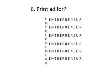 6. Print ad for?
 