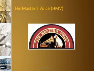 His Master’s Voice (HMV)

Aditya S Acharya

 