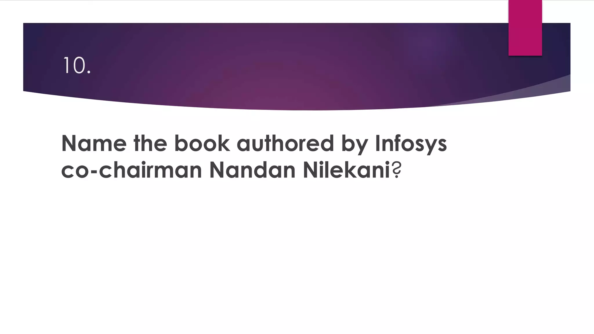 10.
Name the book authored by Infosys
co-chairman Nandan Nilekani?
 