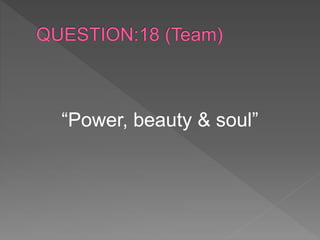 “Power, beauty & soul”
 