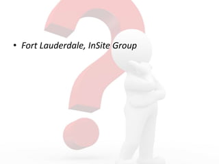 • Fort Lauderdale, InSite Group
 