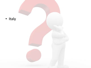 • Italy
 