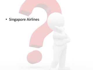 • Singapore Airlines
 