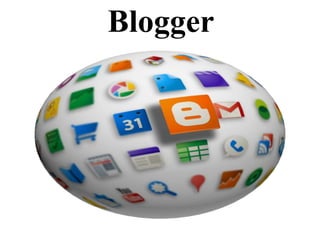 Blogger
 
