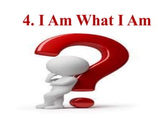 4. I Am What I Am
 