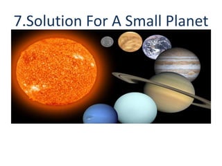 7.Solution For A Small Planet
 