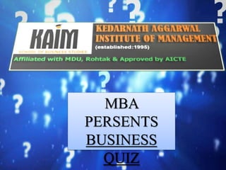 MBA
PERSENTS
BUSINESS
QUIZ
 